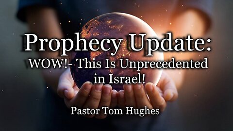 Prophecy Update: WOW! - This Is Unprecedented in Israel!