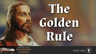 12 Feb 24, No Nonsense Catholic: The Golden Rule