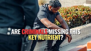 Are Criminals Missing This Key Nutrient?