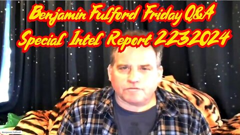 Benjamin Fulford Friday Q&A - Special Intel Report 2.23.2024