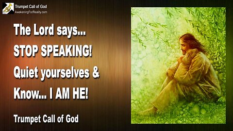 Nov 15, 2010 🎺 The Lord says... Stop speaking, quiet yourselves and know, I AM HE