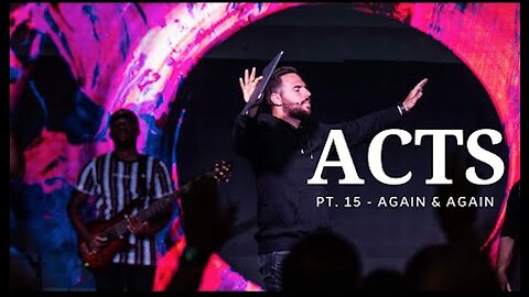 The Book Of Acts | Pt. 15 - Again & Again | Pastor Jackson Lahmeyer