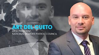Art Del Cueto on The Battle For Border Security | Just The News