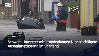 Schwere Unwetter mit stundenlangen Niederschlägen: Ausnahmezustand im Saarland