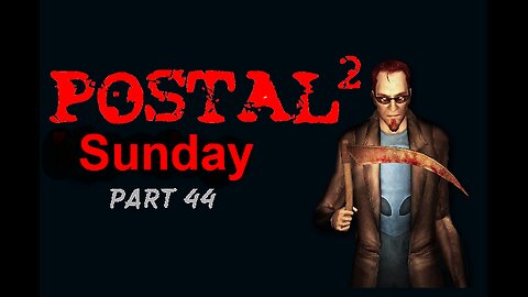 Postal 2: A Week in Paradise - Aggressive - Sunday - Part44
