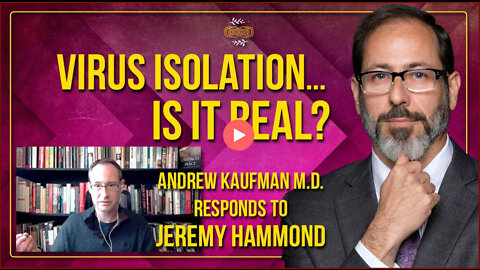 Virus-Isolation Is It Real? Dr. Andrew Kaufman Responds To Jeremy Hammond