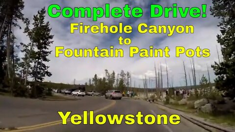 Complete Drive through Firehole Canyon Drive to Fountain Paint Pots in Yellowstone National Park