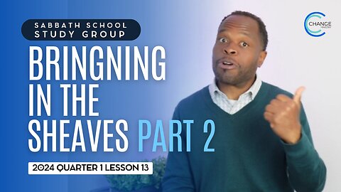 Bringing in the Sheaves (Psalm 126) Sabbath School Lesson Study Group w/ Chris Bailey III