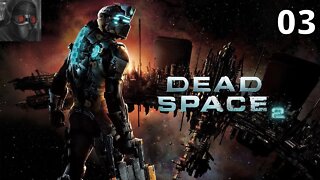 Let's Play Dead Space 2 - Ep.03