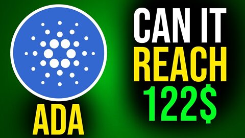 Can Cardano Reach 122$ Per ADA Token? - Cardano ADA Price Prediction