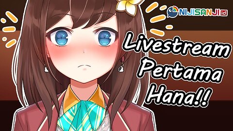 【NIJISANJI id】Livestream Pertama Hana!!