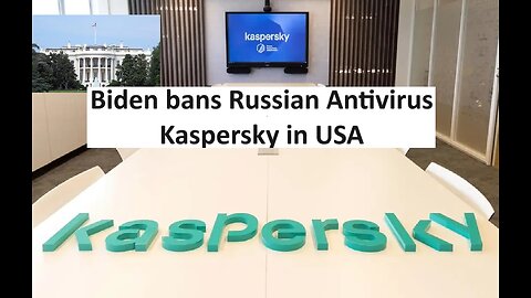 Biden Bans Kaspersky antivirus software in USA