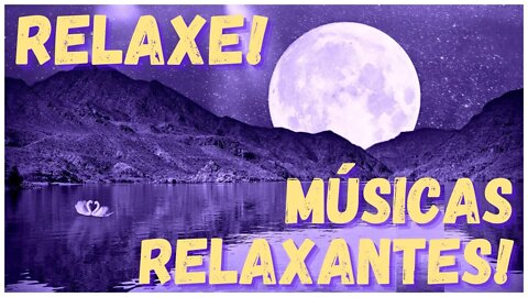 Músicas para relaxar imediatamente! Descanse, durma, medite, ore e estude!