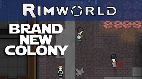 Rimworld Apocalypse ep 6 - A Brand New Colony
