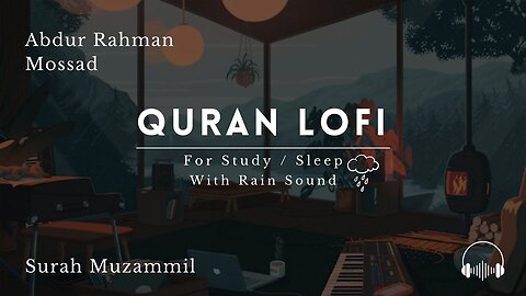 Quran For Sleep_Study Sessions - Relaxing Quran - Surah Muzammil With Rain Sound