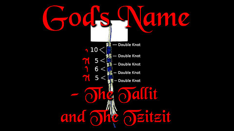 God's Name ~ The Tallit and The Tzitzit