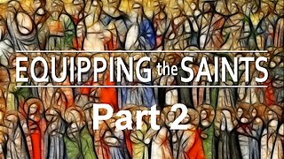 Equipping The Saints - Part 2