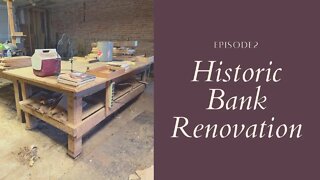 Historic Bank Renovation - Episode 2