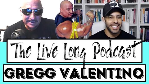 Gregg Valentino - Live Long Podcast #9