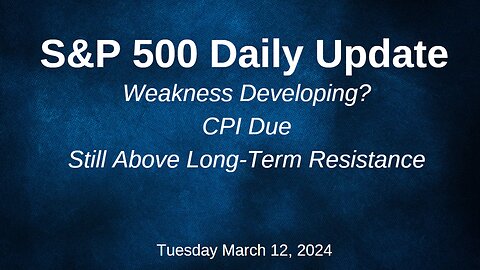 S&P 500 Daily Market Update for Tuesday March 12, 2024
