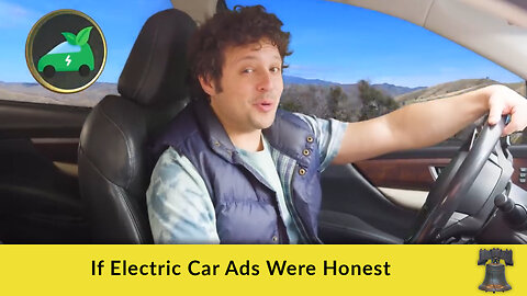 If Electric Car Ads Were Honest