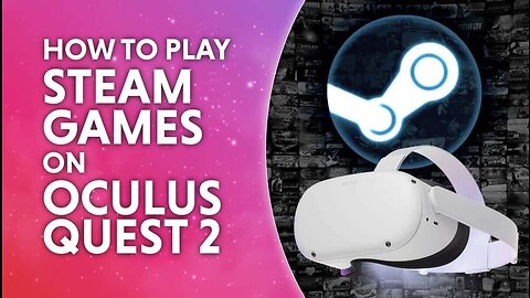 How To Play Steam Games On Oculus Quest 2