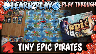Learn to Play Presents: Tiny Epic Pirates play through