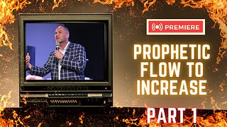 Prophetic Flow to Increase Part 1
