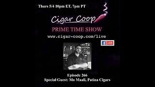 Prime Time Episode 266: Mo Maali, Patina Cigars