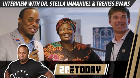 Interview with Treniss Evans & Dr. Stella Immanuel - 2A For Today!