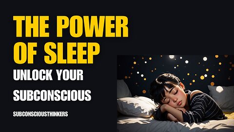 The Secret Power of Sleep: Unlocking Your Subconscious Mind