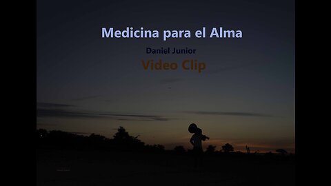 Medicina para el Alma - Daniel Junior - Video Clip - Música Cristiana