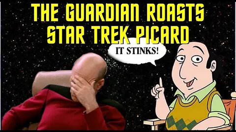 STAR TREK PICARD ROASTED BY THE GUARDIAN