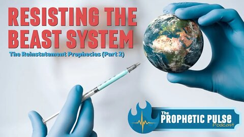 The Reinstatement Prophecies (Part 2) - Resisting The Beast System