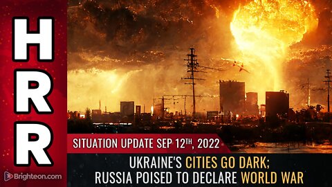 Situation Update, Sep 12, 2022 - Ukraine's cities go DARK; Russia poised to declare WORLD WAR