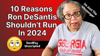 Here Are 10 Reasons Why Ron DeSantis Should Not Run For President In 2024