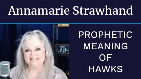 Annamarie Strawhand: Prophetic Meaning of Hawks