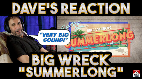 Dave's Reaction: Big Wreck — Summerlong