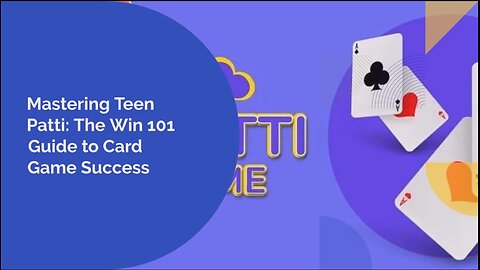 Mastering Teen Patti: The Win 101 Guide to Card Game Success