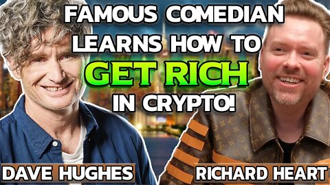 BITCOIN GOING TO $0? FAMOUS COMEDIAN LEARNS HOW TO GET RICH IN CRYPTO. DAVE HUGHES & RICHARD HEART