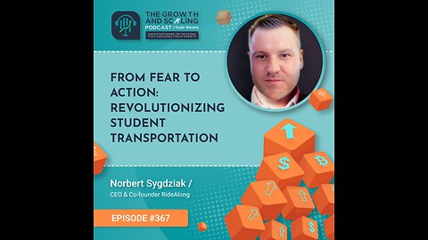 Ep#367 Norbert Sygdziak: From Fear to Action: Revolutionizing Student Transportation
