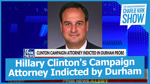 Hillary Clinton's Campaign Attorney Indicted by Durham