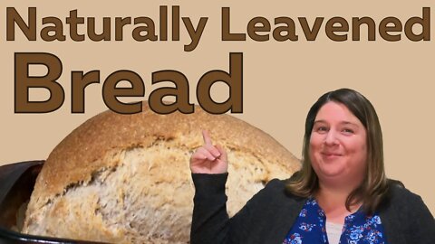 How To Make Naturally Leavened Bread