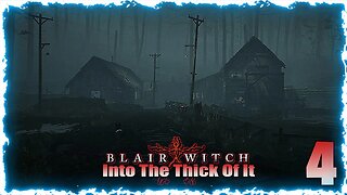 Into the Thick Of It (Blair Witch) Pt:4