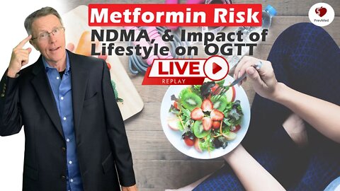 FDA Investigation - Metformin Risk - NDMA, (& Impact of Lifestyle on OGTT)