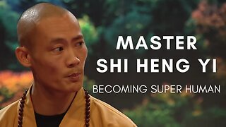 LIFE ADVICE - MASTER SHI HENG YI BECOME SUPER HUMAN