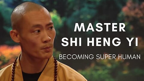 LIFE ADVICE - MASTER SHI HENG YI BECOME SUPER HUMAN