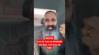 Se vc for fraco, na intimidade com Deus, então será fraco em TUDO. #shorts #deus #cristão #jesus