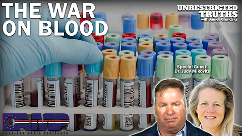 The War on Blood with Dr. Judy Mikovits | Unrestricted Truths Ep. 241