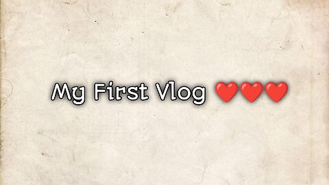 My First Vlog ❤️❤️❤️